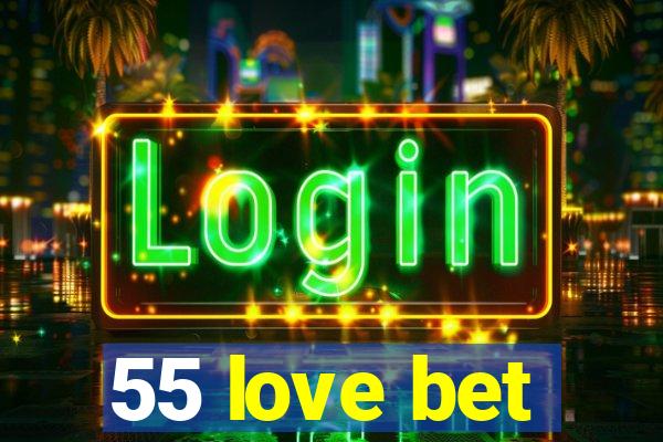 55 love bet